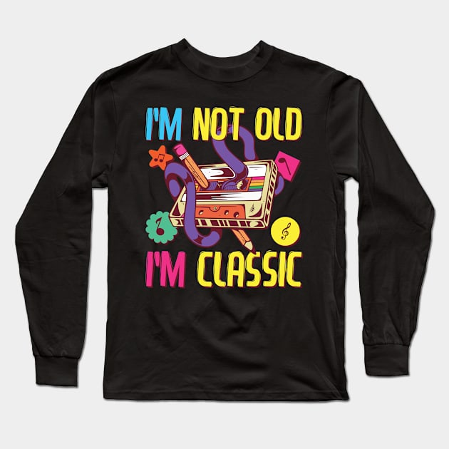 90s Outfit Women & Men, 80s Costume, I'm Not Old I'm Classic Long Sleeve T-Shirt by auviba-design